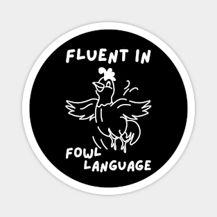 Fluent in Fowl Language Magnet
